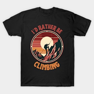 I'd rather be climbing. Climbing T-Shirt